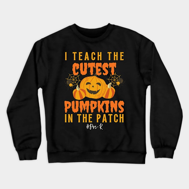 I Teach The Cutest Pumpkins In The Patch Halloween Teacher Crewneck Sweatshirt by Arts-lf